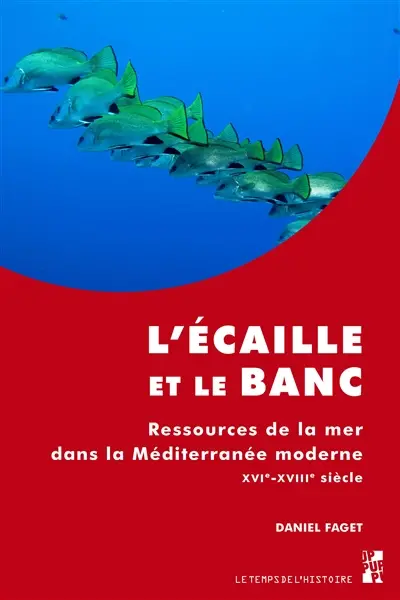 L'écaille et le banc : ressources de la mer dans la Méditerranée moderne : XVIe-XVIIIe siècle