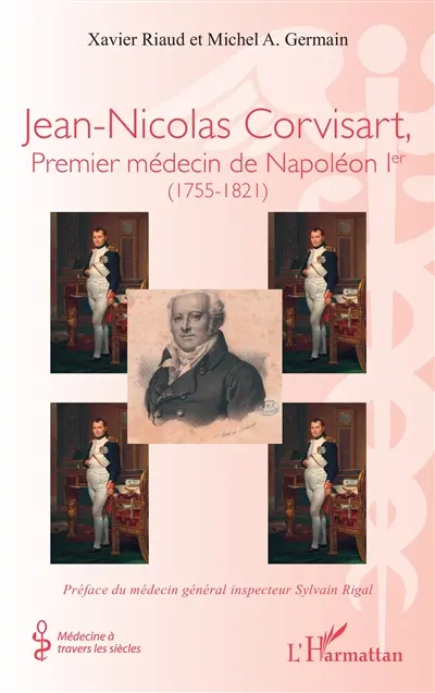 Jean-Nicolas Corvisart : premier médecin de Napoléon Ier (1755-1821)