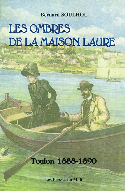Les ombres de la Maison Laure : Toulon, 1888-1890