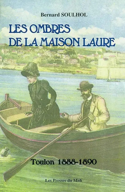 Les ombres de la Maison Laure : Toulon, 1888-1890