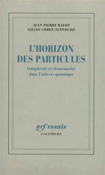 L'Horizon des particules : complexité et élémentarité dans l'univers quantique