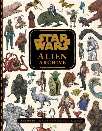 Star wars : alien archive : le guide de toutes les espèces de la galaxie