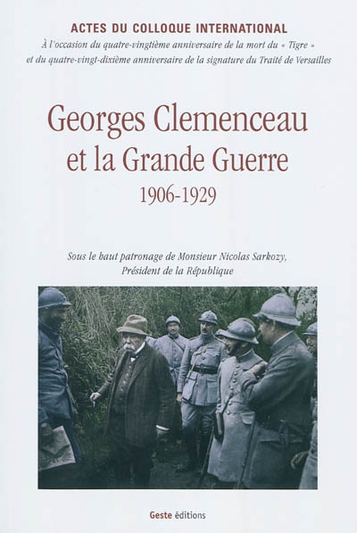 Clemenceau et la Grande Guerre : actes du colloque tenu au Sénat, à Paris, les 20 et 21 novembre 2009