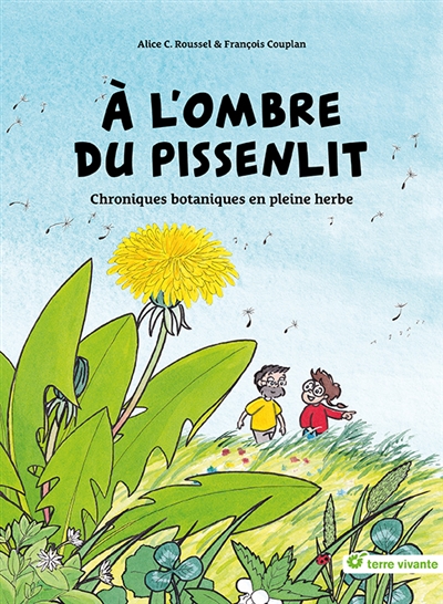 A l'ombre du pissenlit : chroniques botaniques en pleine herbe