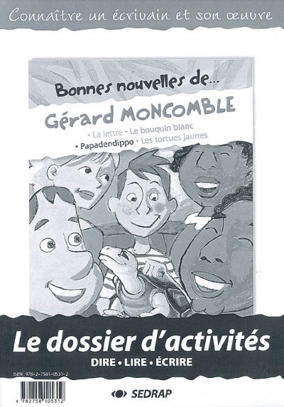 Bonnes nouvelles de Gérard Moncomble : La lettre, Le bouquin blanc, Papadendippo, Les tortues jaunes : le dossier d'activités, dire, lire, écrire