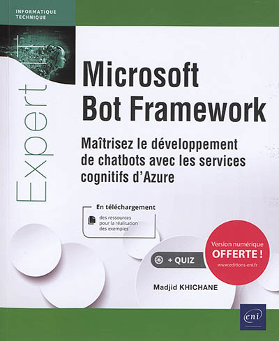 Microsoft Bot Framework : maîtrisez le développement de chatbots avec les services cognitifs d'Azure