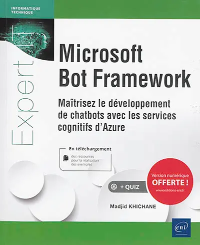 Microsoft Bot Framework : maîtrisez le développement de chatbots avec les services cognitifs d'Azure
