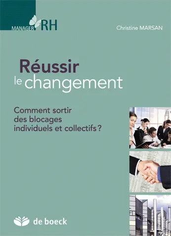 Réussir le changement : comment sortir de blocages individuels et collectifs ?