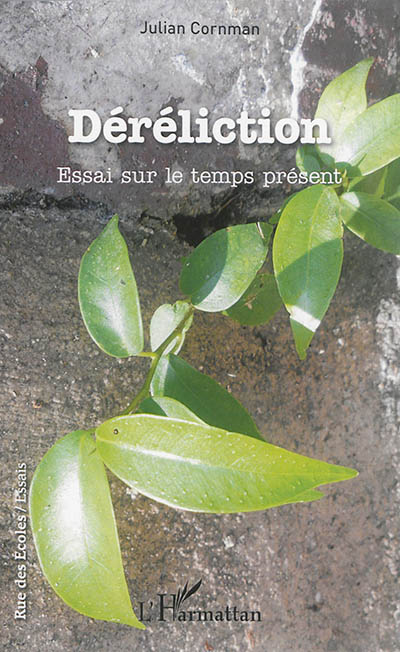 Déréliction : essai sur le temps présent