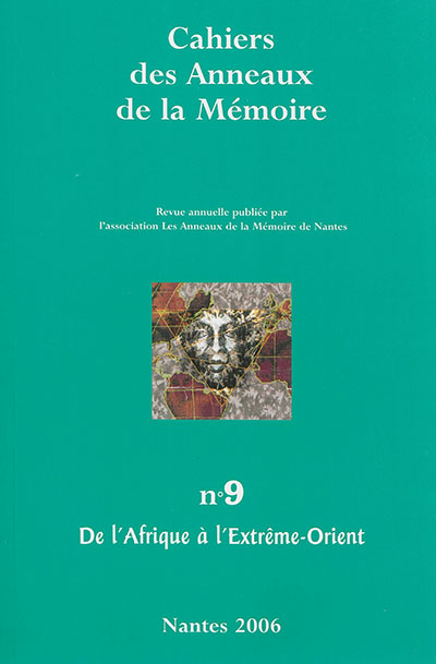 Cahiers des Anneaux de la mémoire, n° 9. De l'Afrique à l'Extrême-Orient