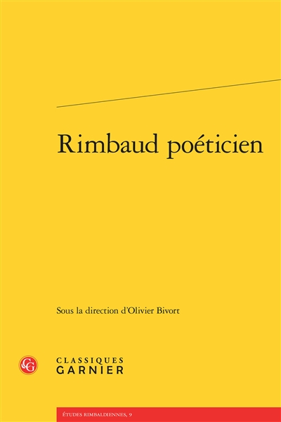 Rimbaud poéticien : actes du colloque organisé les 28 et 29 novembre 2013 à Venise