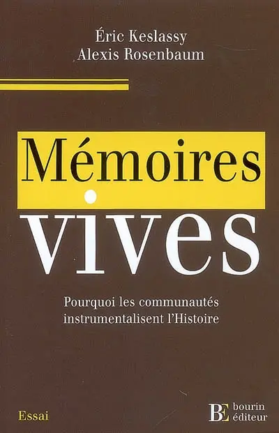 Mémoires vives : pourquoi les communautés instrumentalisent l'histoire
