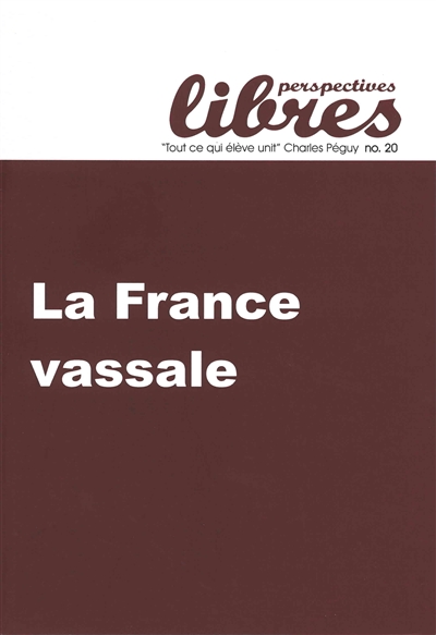 Perspectives libres, n° 20. La France vassale