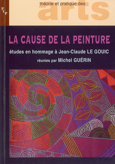 La cause de la peinture : études offertes en hommage à Jean-Claude Le Gouic