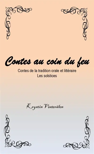 Contes au coin du feu. Les solstices : issus de la tradition orale