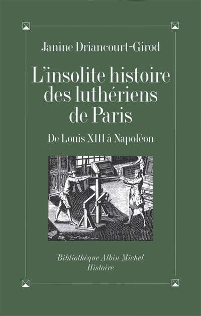 L'insolite histoire des luthériens de Paris : de Louis XIII à Napoléon