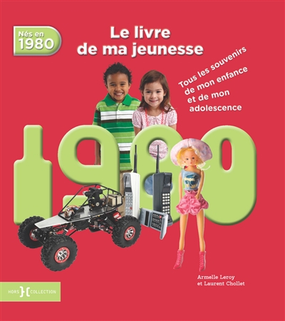 Nés en 1980 : le livre de ma jeunesse : tous les souvenirs de mon enfance et de mon adolescence