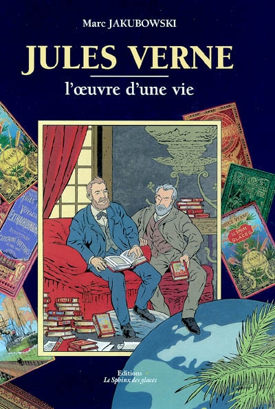 Jules Verne, l'oeuvre d'une vie ! : guide du collectionneur vernien