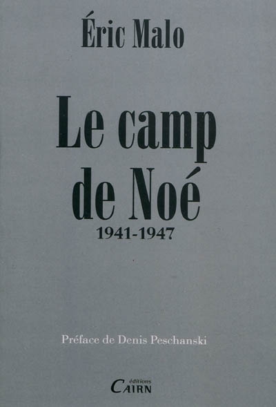 Le camp de Noé : 1941-1947