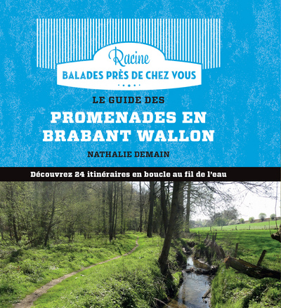 Le guide des promenades en Brabant wallon : découvrez 24 itinéraires en boucle au fil de l'eau