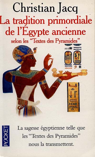 La tradition primordiale de l'Egypte ancienne : selon les textes des pyramides