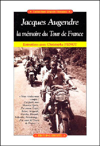 Jacques Augendre, la mémoire du Tour de France : entretiens avec Christophe Penot
