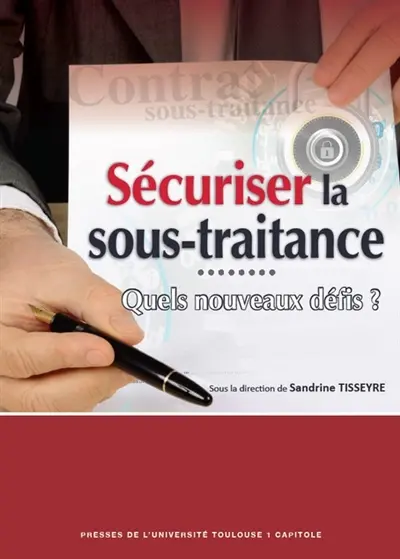 Sécuriser la sous-traitance : quels nouveaux défis ?