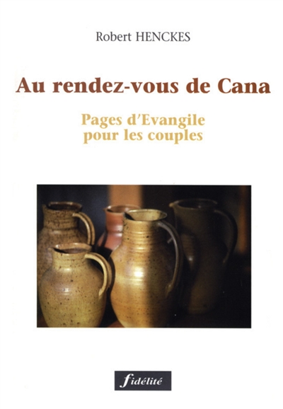 Au rendez-vous de Cana : pages d'Evangile pour les couples