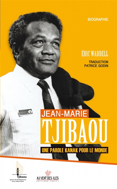 Jean-Marie Tjibaou, une parole kanak pour le monde : biographie