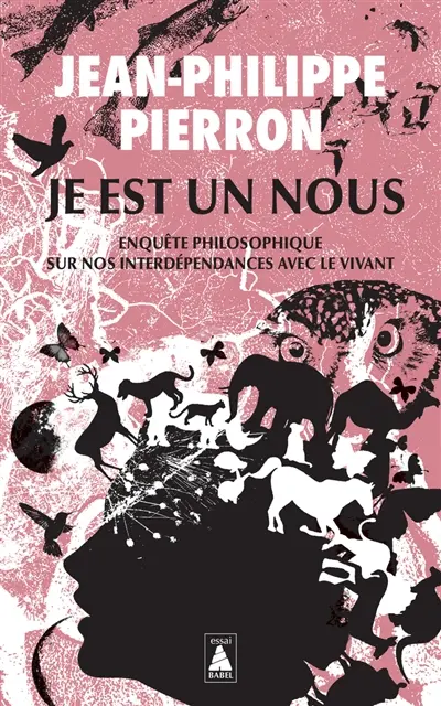 Je est un nous : enquête philosophique sur nos interdépendances avec le vivant