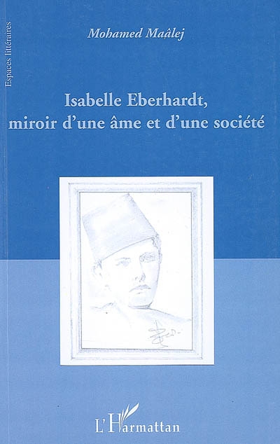 Isabelle Eberhardt, miroir d'une âme et d'une société