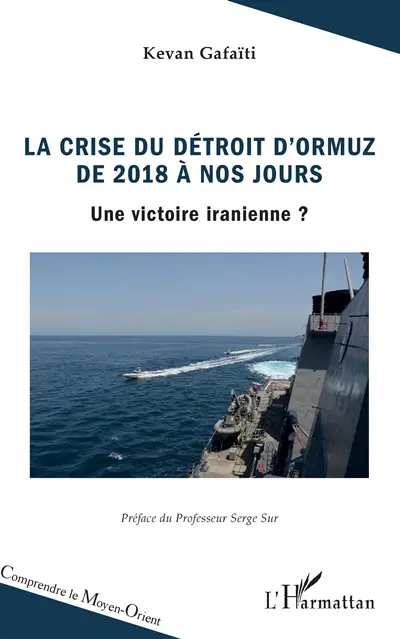 La crise du détroit d'Ormuz de 2018 à nos jours : une victoire iranienne ?