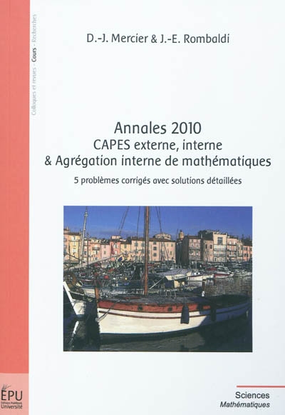 Annales 2010 Capes externe, interne & agrégation interne de mathématiques : 5 problèmes corrigés avec solutions détaillées