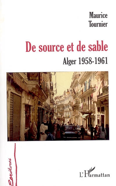 De source et de sable : Alger 1958-1961
