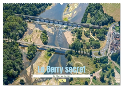 Le Berry secret, le Cher vu...
