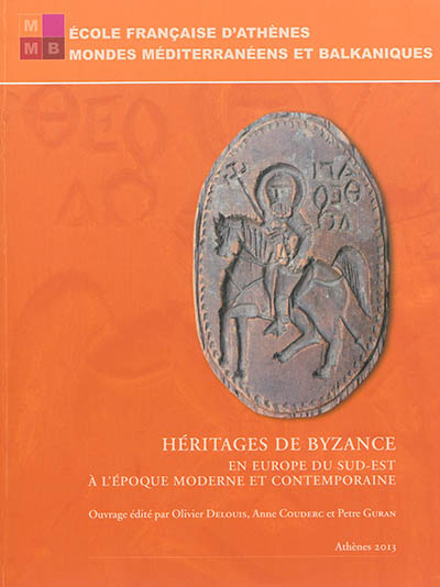 Héritages de Byzance en Europe du Sud-Est à l'époque moderne et contemporaine