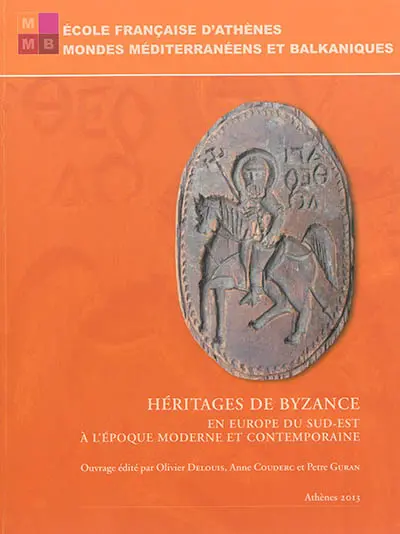 Héritages de Byzance en Europe du Sud-Est à l'époque moderne et contemporaine