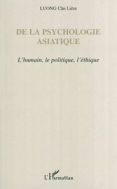 De la psychologie asiatique : l'humain, le politique, l'éthique