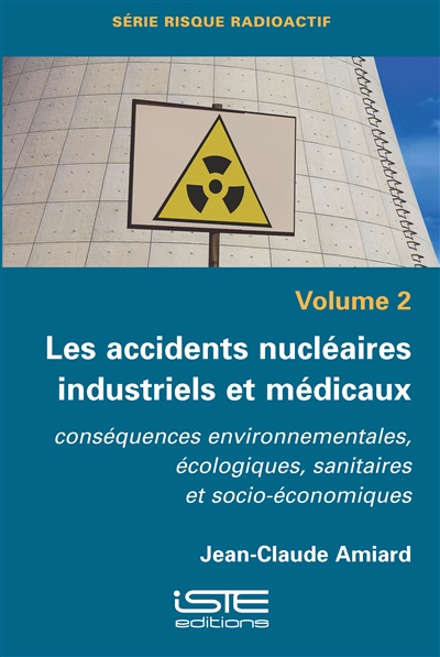 Les accidents nucléaires industriels et médicaux : conséquences environnementales, écologiques, sanitaires et socio-économiques