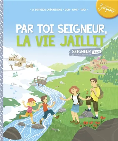 Par toi Seigneur, la vie jaillit ! : Seigneur, tu nous appelles, 7-8 ans