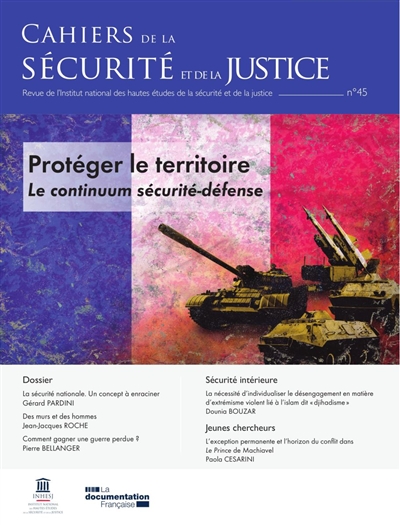 Cahiers de la sécurité et de la justice (Les), n° 45. Protéger le territoire : le continuum sécurité-défense