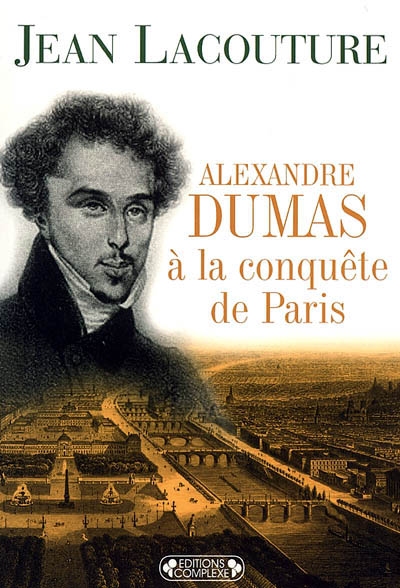 Alexandre Dumas à la conquête de Paris