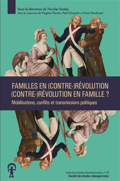 Familles en (contre-)révolution, (contre-)révolution en famille ? : mobilisations, conflits et transmissions politiques