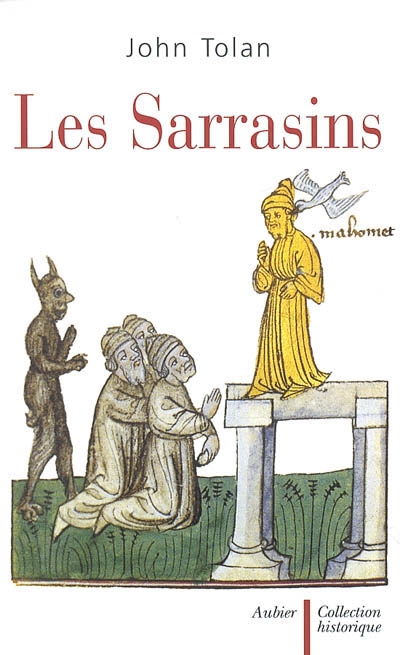 Les Sarrasins : l'islam dans l'imagination européenne au Moyen Age