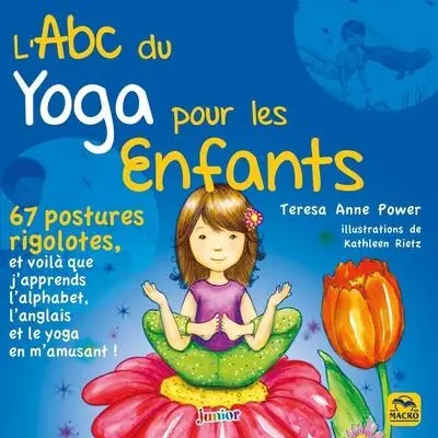 L'abc du yoga pour les enfants : 67 postures rigolotes, et voilà que j'apprends l'alphabet, l'anglais et le yoga en m'amusant !