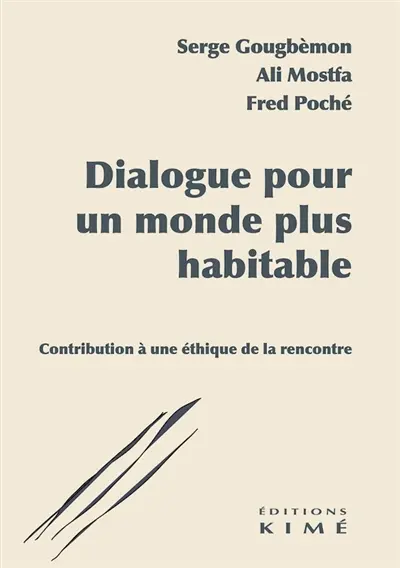 Dialogue pour un monde plus habitable : contribution à une éthique de la rencontre