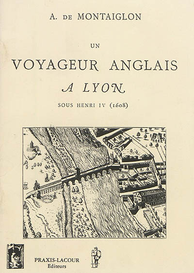 Un voyageur anglais à Lyon sous Henri IV (1608)