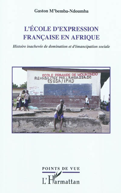 L'école d'expression française en Afrique : histoire inachevée de domination et d'émancipation sociale