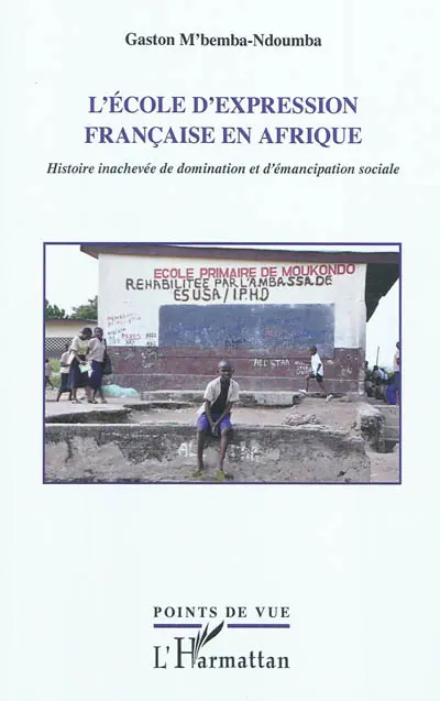 L'école d'expression française en Afrique : histoire inachevée de domination et d'émancipation sociale