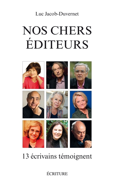 Nos chers éditeurs : 13 écrivains témoignent